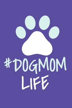 #DogMom Life: Blank Lined Notebook Journal: Gifts For Dog Lovers Him Her 6x9 | 110 Blank  Pages | Plain White Paper | Soft Cover Book