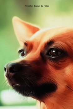 Pinscher Carnet de notes: Journal A5 ligné original de 119 pages- Une belle idée de cadeau pour les amoureux des animaux (French Edition)