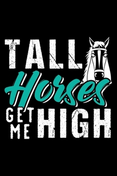 Paperback Tall Horses Get Me High: Dot Grid Journal, Diary, Notebook, 6x9 inches with 120 Pages. Book