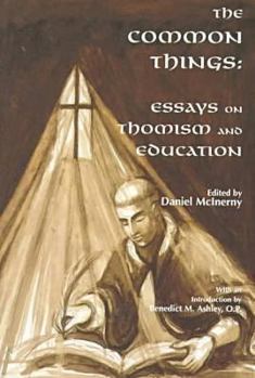 Paperback The Common Things: Essays on Thomism and Education Book