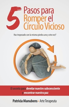 Paperback 5 Pasos para Romper el Círculo Vicioso: ¿Has tropezado con la misma piedra una y otra vez? [Spanish] Book