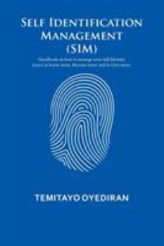 Paperback Self Identification Management (SIM): Handbook on how to manage your Self Identity. Learn to Know more, Become more and to Give more. Book