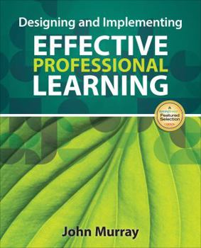 Paperback Designing and Implementing Effective Professional Learning Book