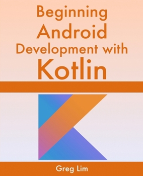 Paperback Beginning Android Development With Kotlin: Updated to Android 10 (Q) Book