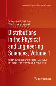 Paperback Distributions in the Physical and Engineering Sciences, Volume 1: Distributional and Fractal Calculus, Integral Transforms and Wavelets Book