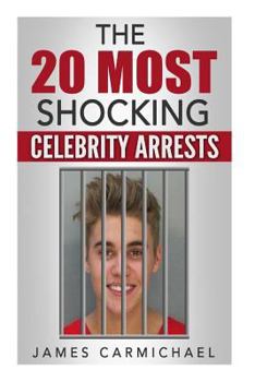 Paperback The 20 Most Shocking Celebrity Arrests Book