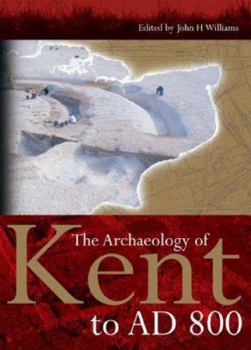 Hardcover The Archaeology of Kent to AD 800 Book