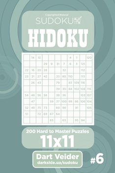 Paperback Sudoku Hidoku - 200 Hard to Master Puzzles 11x11 (Volume 6) Book