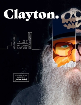 Hardcover Clayton: Godfather of Lower East Side Documentary--A Graphic Novel Book