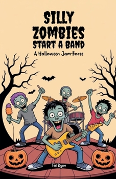Paperback Silly Zombies Start a Band: A Halloween Jam-Boree Book