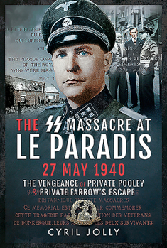 Hardcover The SS Massacre at Le Paradis, 27 May 1940: The Vengeance of Private Pooley Book