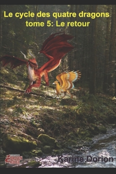 Paperback Le cycle des quatre dragons 5: le retour [French] Book