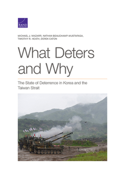 Paperback What Deters and Why: The State of Deterrence in Korea and the Taiwan Strait Book