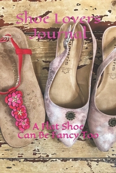 Paperback Shoe Lovers Journal: A Flat Shoe Can Be Fancy Too Book