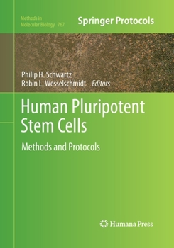 Human Pluripotent Stem Cells: Methods and Protocols - Book #767 of the Methods in Molecular Biology