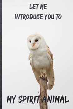 Let Me Introduce You to My Spirit Animal Owl Journal: 6*9 Lined Diary Notebook, Journal or Planner and Gift with 120 pages