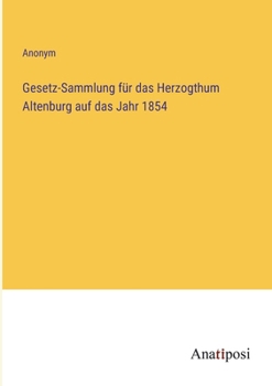 Paperback Gesetz-Sammlung für das Herzogthum Altenburg auf das Jahr 1854 [German] Book