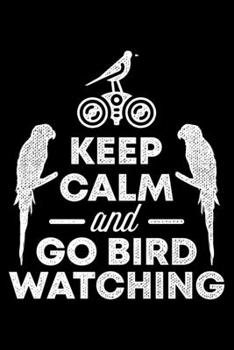 Paperback Keep Calm And Go Bird Watching: Lined A5 Notebook for Ornithologist Book