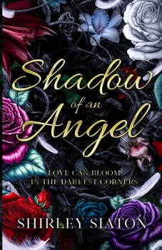 Shadow of an Angel: Love Can Bloom in the Darkest Corners (Contemporary Romance Novellas)