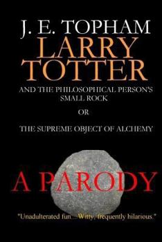 Paperback Larry Totter and the Philosophical Person's Small Rock or The Supreme Object of Alchemy Book