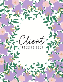 Paperback Client Tracking Book: Client Data Organizer Log Book with A - Z Alphabetical Tabs, Record Profile And Appointment For Hairstylists, Makeup a Book