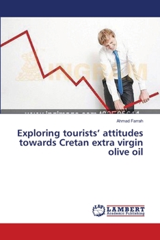 Paperback Exploring tourists' attitudes towards Cretan extra virgin olive oil Book