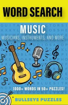 Music Word Search Puzzle Book: Word Searches with Easy to Read Print About Music, Musicians, and Instruments | 6 x 9 inches, 112 pages | 50+ Puzzles ... and Free Times (Bullseye Puzzles Word Search)