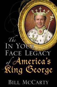 Paperback The In Your Face Legacy of America's King George Book