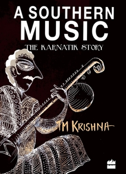 Hardcover A Southern Music: Exploring the Karnatik Tradition Book