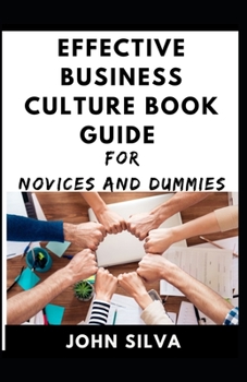Paperback Effective Business Culture Book Guide For Novices And Dummies Book