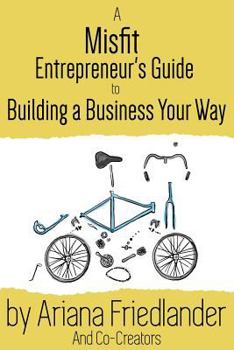 Paperback A Misfit Entrepreneur's Guide to Building a Business Your Way Book