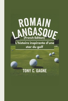 Paperback ROMAIN LANGASQUE (French Edition): L'histoire inspirante d'une star du golf [French] Book