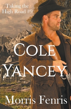 Cole Yancey - Book #9 of the Taking the High Road