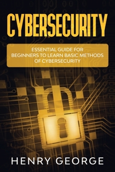 Paperback Cybersecurity: Essential Guide for Beginners to Learn Basic Methods of Cybersecurity Book