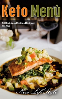 Hardcover Keto Menu: 53 Carb-Less Recipes Designed for You! Book