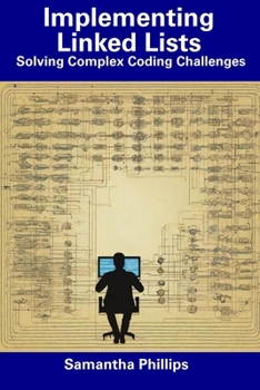 Paperback Implementing Linked Lists: Solving Complex Coding Challenges Book