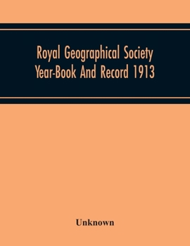Paperback Royal Geographical Society Year-Book And Record 1913 Book