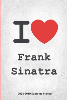 Paperback I Frank Sinatra 2018-2019 Supreme Planner: Frank Sinatra "On-the-Go" Academic Weekly and Monthly Organize Schedule Calendar Planner for 18 Months (Jul Book