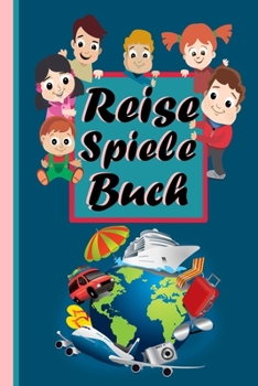 Paperback Reise Spiele Buch: Das Spielbuch für Kinder auf Reisen im Auto, im Flugzeug, in der Bahn oder auf dem Schiff. [German] Book