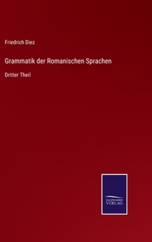 Hardcover Grammatik der Romanischen Sprachen: Dritter Theil [German] Book