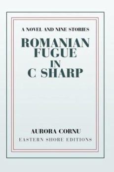 Paperback Romanian Fugue in C Sharp: A Novel and Nine Stories Book