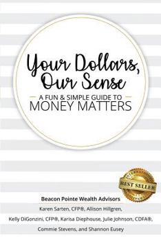 Paperback Your Dollars, Our Sense: A Fun & Simple Guide To Money Matters Book