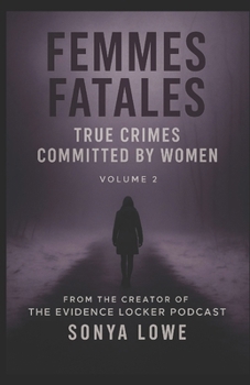 Paperback Femmes Fatales: True Crimes Committed by Women - Volume 2 Book