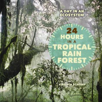 24 Hours in a Tropical Rain Forest - Book  of the A Day in an Ecosystem