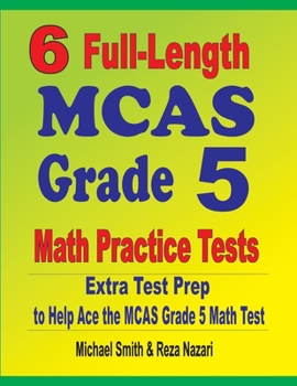 Paperback 6 Full-Length MCAS Grade 5 Math Practice Tests: Extra Test Prep to Help Ace the MCAS Grade 5 Math Test Book