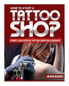 Paperback How to Start a Successful Tattoo Shop on a Budget Book