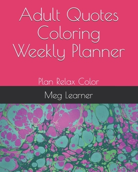 Paperback Adult Quotes Coloring Weekly Planner: Plan Relax Color Book