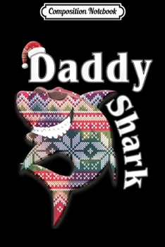 Paperback Composition Notebook: Funny Christmas Pattern Cartoon Daddy Shark Dance & Sing Journal/Notebook Blank Lined Ruled 6x9 100 Pages Book