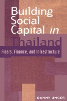 Paperback Building Social Capital in Thailand: Fibers, Finance and Infrastructure Book