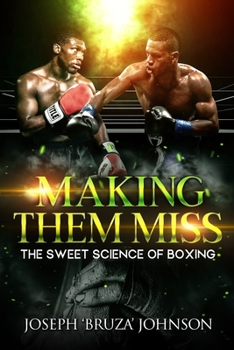 Paperback Making Them Miss: The Sweet Science Of Boxing Book